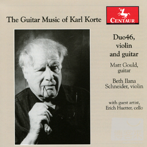 卡爾‧柯第：吉他音樂「二重奏46」 / 麥特‧顧爾德、貝絲‧伊蘭納‧許奈德 The Guitar Music of Karl Korte: Duo46 / Matt Gould & Beth Ilana Schneider