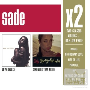 莎黛 / 巨星雙碟中價系列 (華麗愛情、愛情至上) (2CD) Sade / X2 (Love Deluxe/ Stronger Than Pride) (2CD)