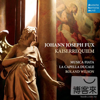 福克斯:安魂曲 / 羅蘭．威爾森(指揮)時代古樂集 Fux: Kaiserrequiem / Roland Wilson & Musica Fiata