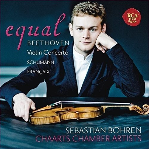 Equal - Beethoven: Violin Concerto, Op. 61 - Schumann: Fantasia, Op. 131 - Fran&#xE7;aix: Nonetto / Sebastian Bohren