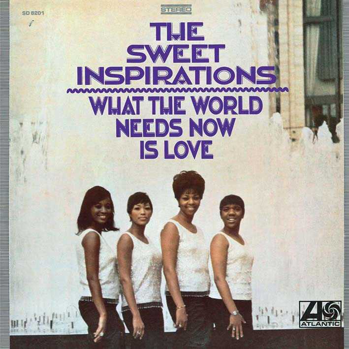 The Sweet Inspirations / What The World Needs Now Is Love