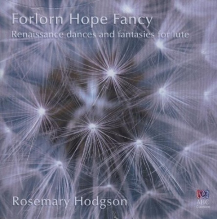 Forlorn Hope Fancy~Renaissance dances and fantasies for lute / Rosemary Hodgson