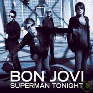 邦喬飛 / 今晚的超人 Bon Jovi / Superman Tonight