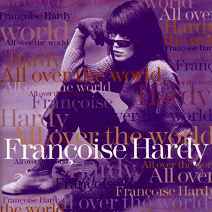 Francoise Hardy / All over the World 