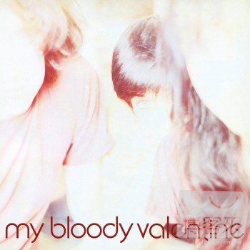 我的血腥情人 / 無關緊要 (2012 REMASTERD版) My Bloody Valentine / Isn’t Anything