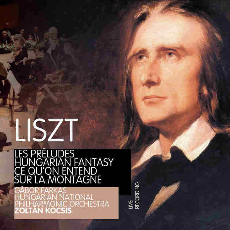 LISZT : Les Preludes, Hungarian fantasies / Zoltan Kocsis conducts Hungarian National Philharmonic Orchestra