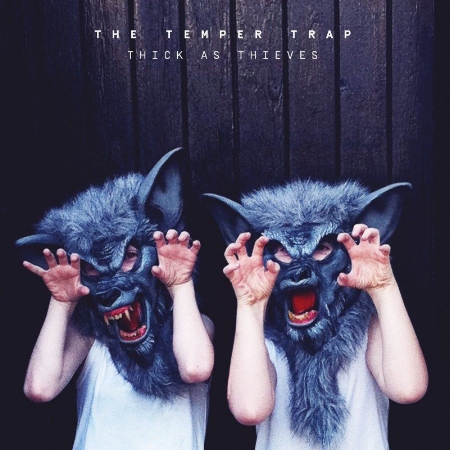 The Temper Trap / Thick As Thieves