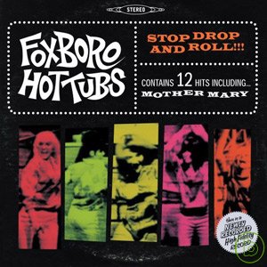 年輕歲月 之 法波羅熱浴合唱團 / 我最搖擺 Foxboro Hottubs / Stop Drop And Roll