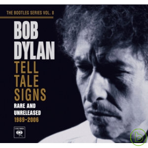 巴布狄倫 / 民謠傳說-巴布狄倫私藏錄音第八集(2CD精裝版) Bob Dylan / Tell Tale Signs: the Bootleg Series Vol.8