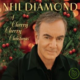 尼爾戴蒙 / 櫻桃聖誕 Neil Diamond / A Cherry Cherry Christmas