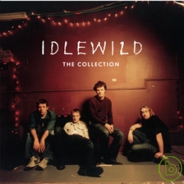 荒野樂團 / 輝煌精選 Idlewild / Idlewild - The Collection