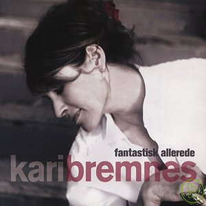 凱莉布蕾妮斯 / 三十年最精選 (2CD) Kari Bremnes / Fantastisk allerede (2CD)