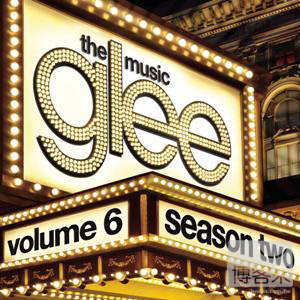 電視原聲帶 / 歡樂合唱團 第六輯 Glee Cast / Glee: The Music,Volume 6