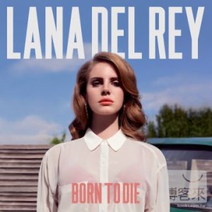 拉娜德芮 / 生死相守【精裝限定盤】 Lana Del Rey / Born To Die [Deluxe Edition]