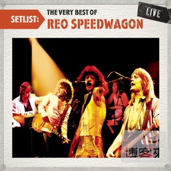 REO快速馬車合唱團 / 巨星演唱會錄音精選 REO Speedwagon / Setlist: The Very Best Of REO Speedwagon LIVE