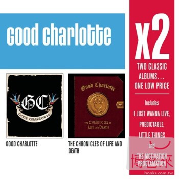 狂野夏洛特 / 巨星雙碟中價系列 ( 首張同名專輯、生死狂書) (2CD) Good Charlotte / X2 (Good Charlotte/Chronicles Of Life & Death) (2CD)