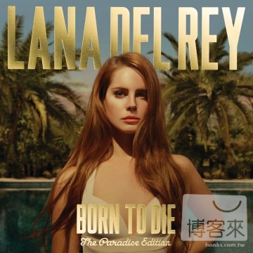 拉娜德瑞 / 生死相守．天堂版【2CD】 Lana Del Rey / Born To Die - The Paradise Edition (2CD)