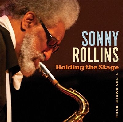 Sonny Rollins / Holding the Stage (Road Shows, Vol. 4)