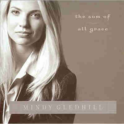 Mindy Gledhill / The Sum of All Grace
