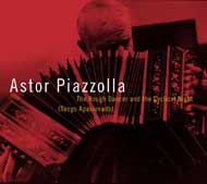 皮亞佐拉 / 狂舞者與不歇的夜 Astor Piazzolla / Rough Dancer ＆ The Cyclical Night