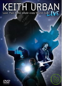 齊斯艾本 / 愛與痛的邊緣：世界巡迴演唱全紀錄【DVD】 Keith Urban / Love, Pain & The Whole Crazy World Tour Live【DVD】